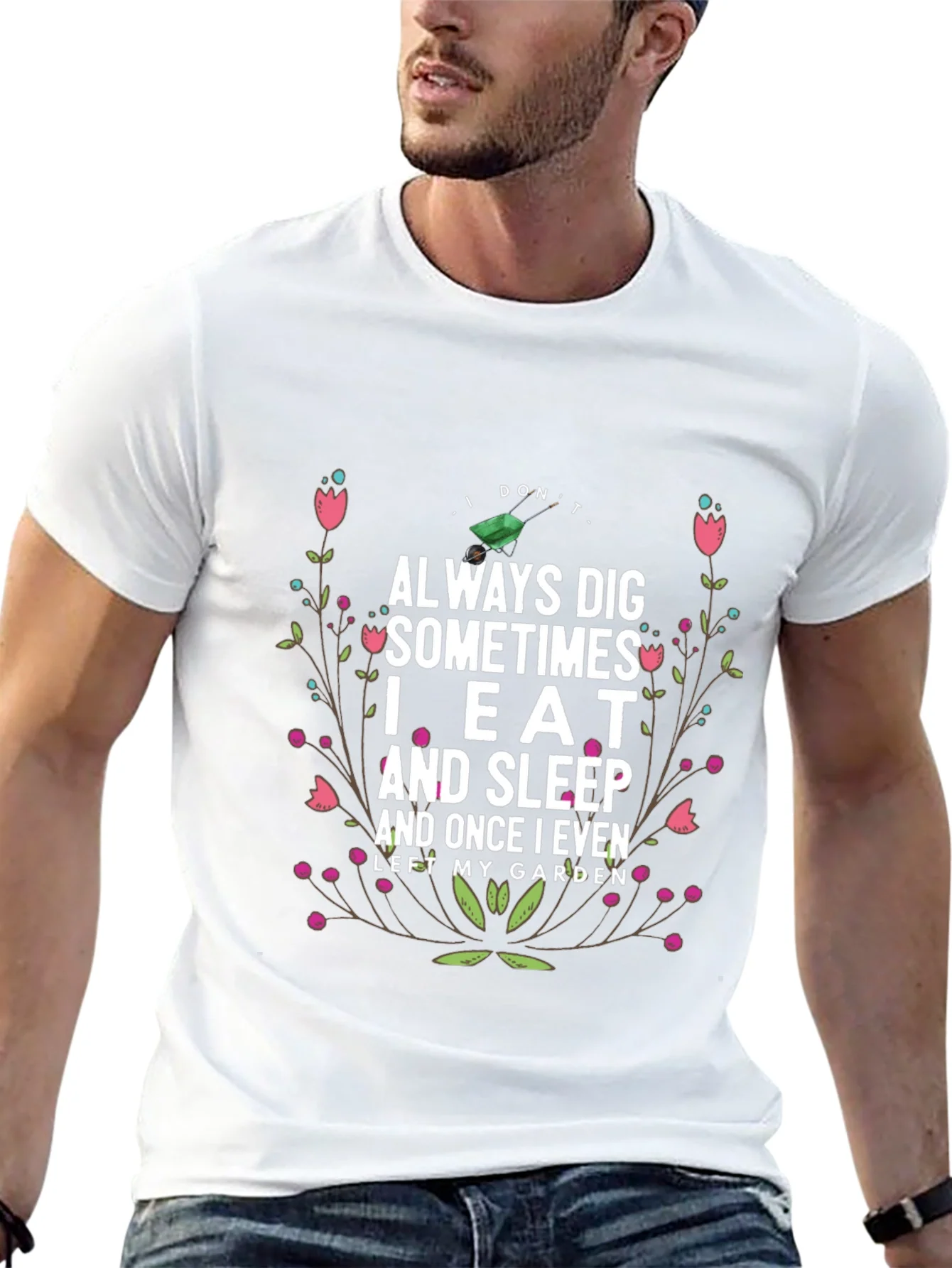 Gardening Humor T-Shirt: I Dont Always Dig
