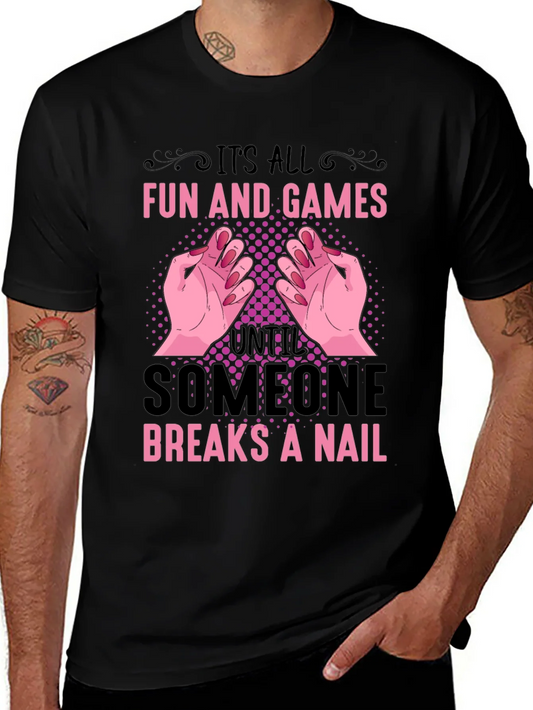 Funny Nail Break T-Shirt - All Fun and Games