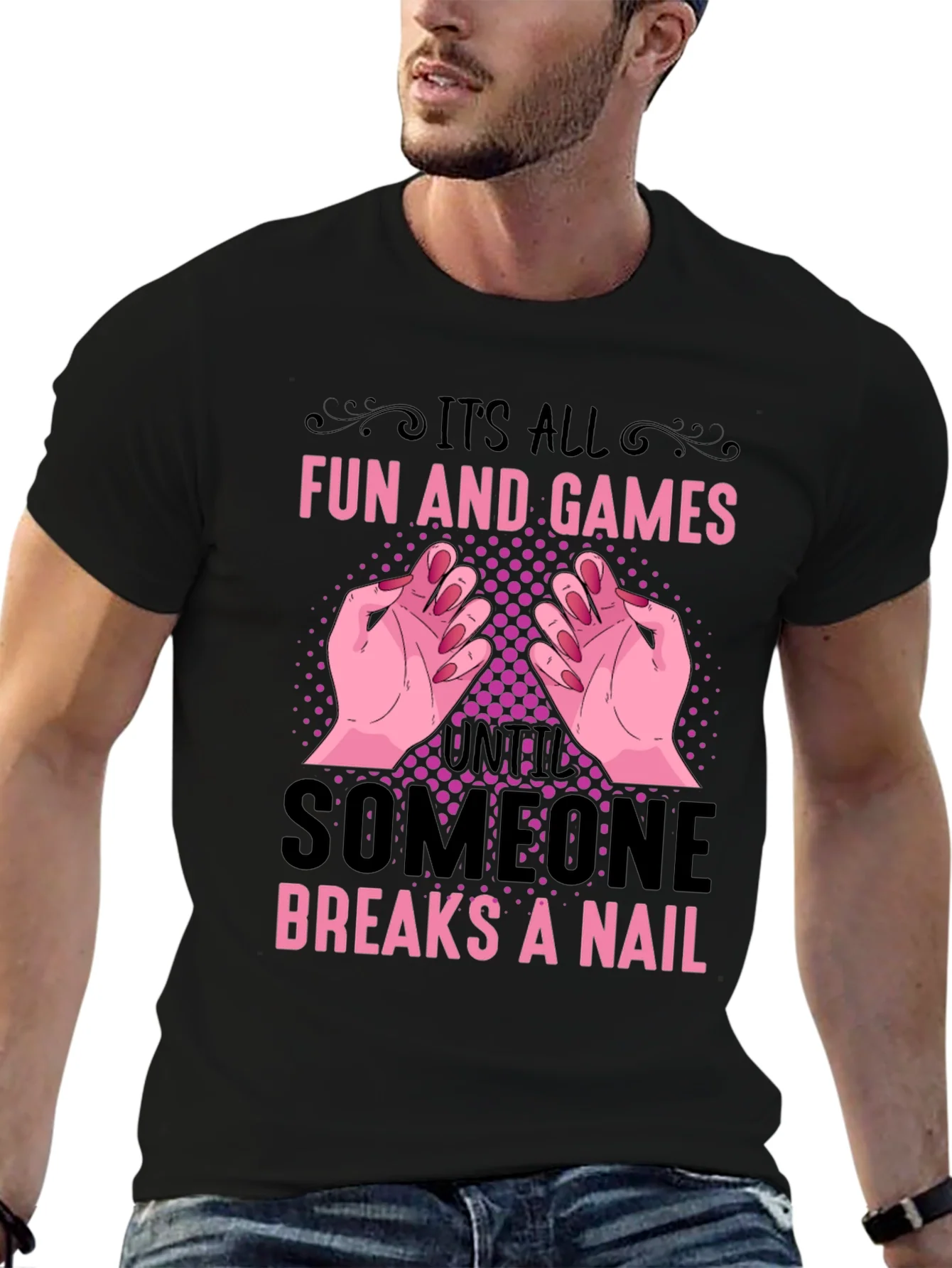 Funny Nail Break T-Shirt - All Fun and Games