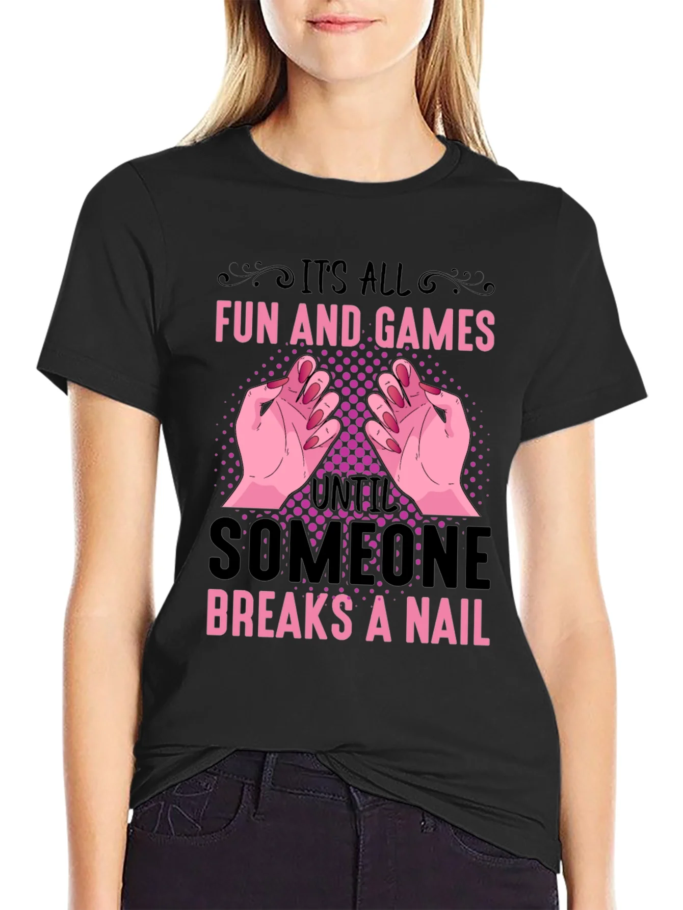 Funny Nail Break T-Shirt - All Fun and Games