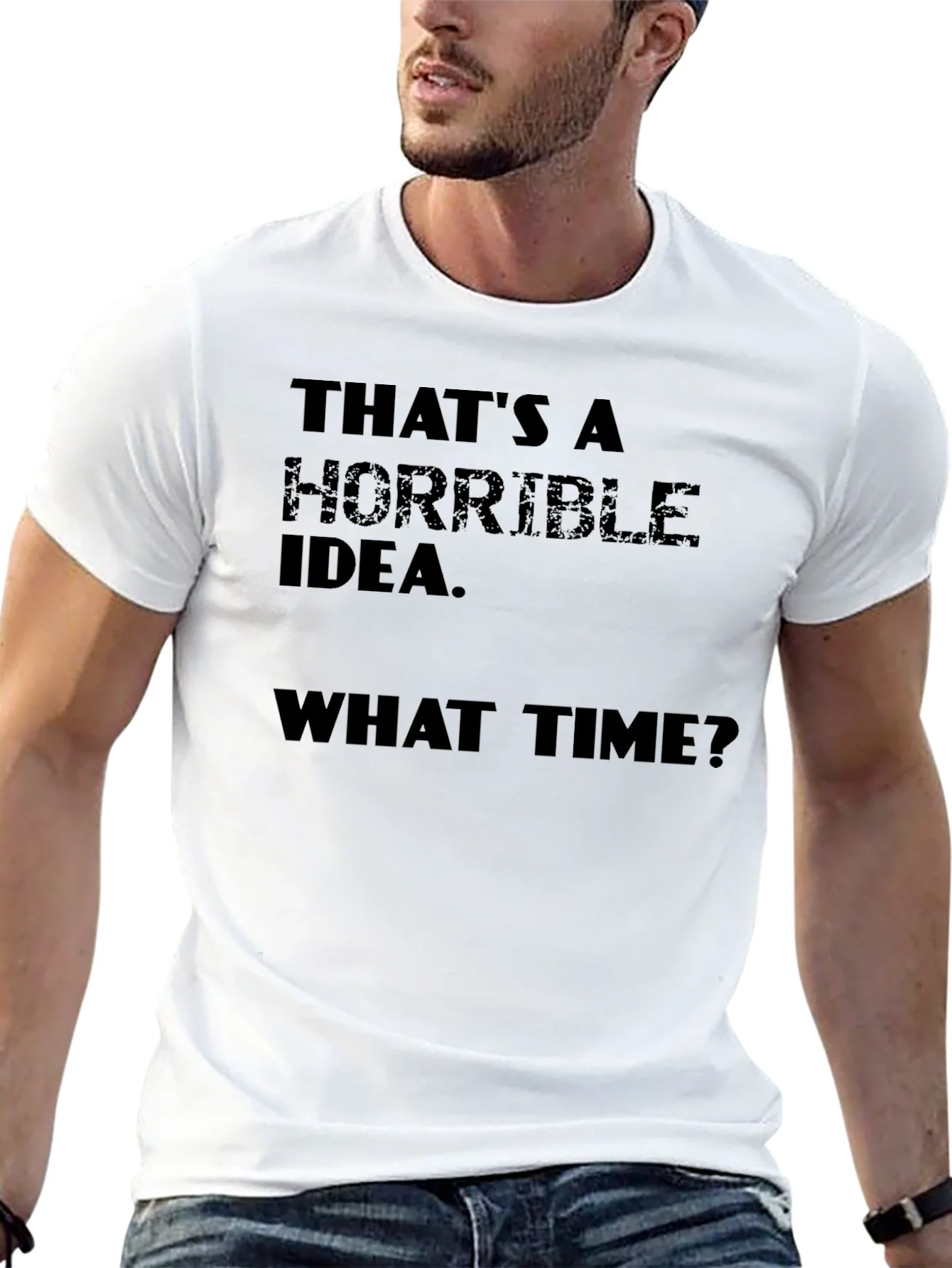 Horrible Idea T-Shirt - Funny Sarcastic Tee