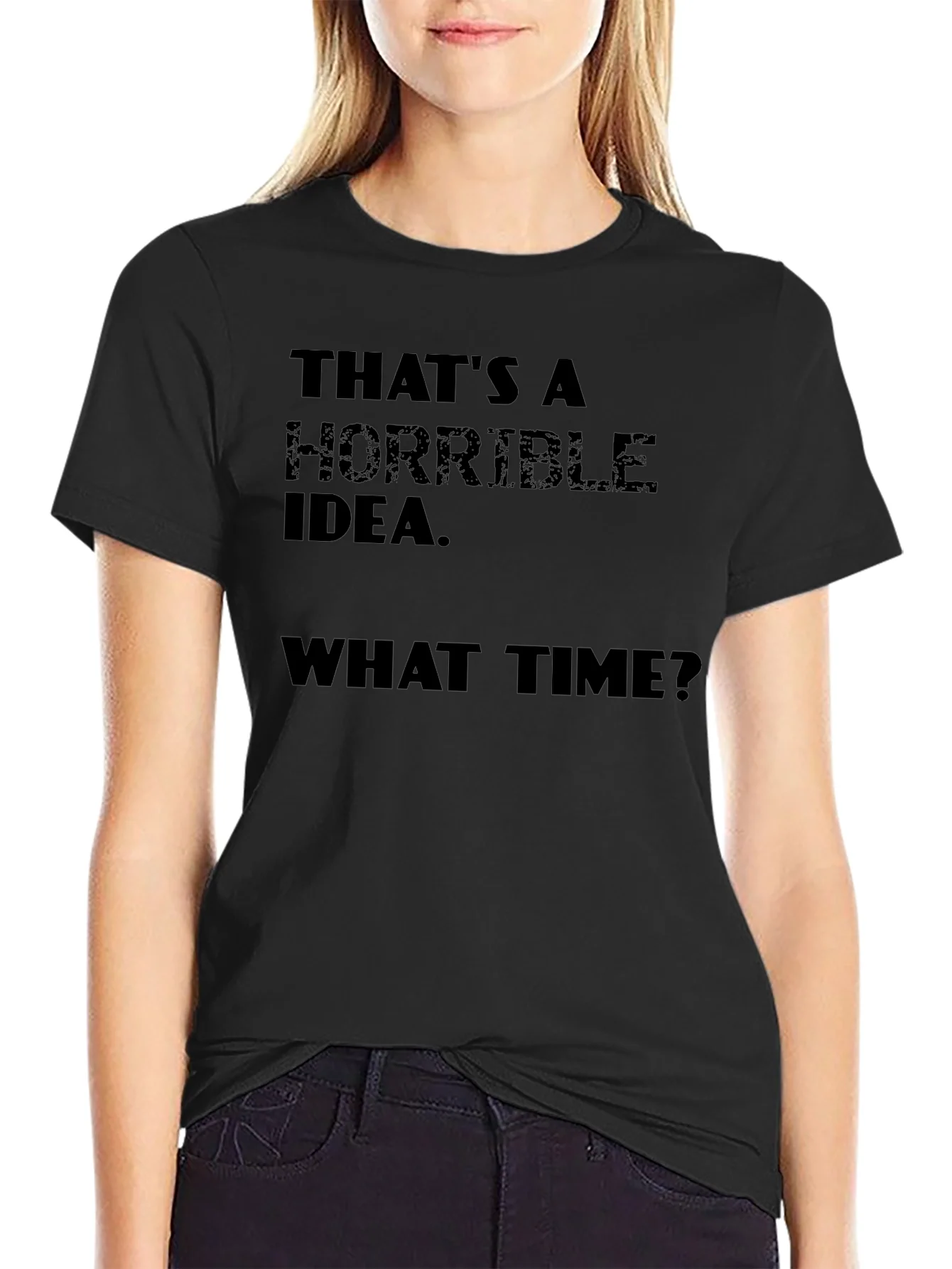 Horrible Idea T-Shirt - Funny Sarcastic Tee