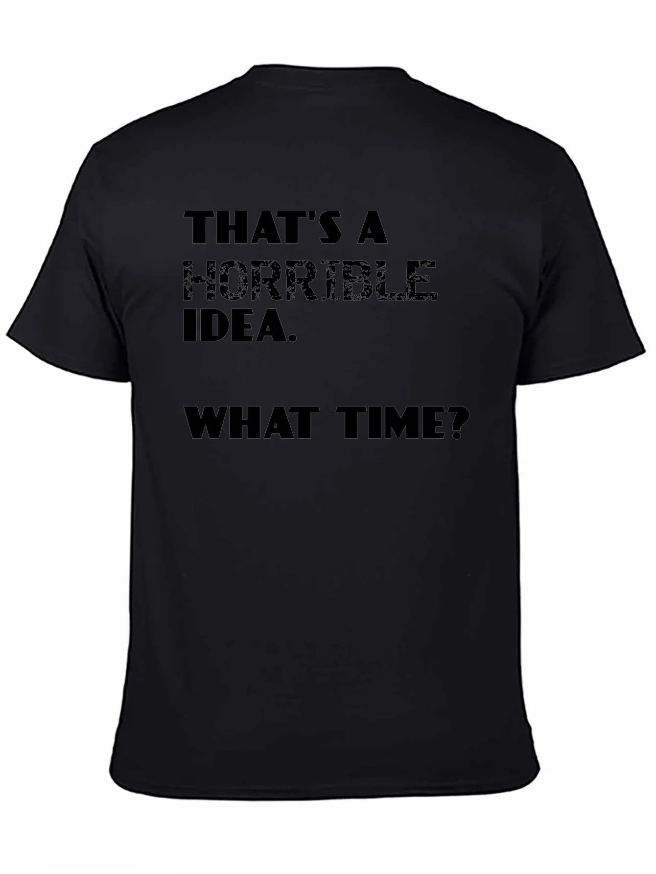 Horrible Idea T-Shirt - Funny Sarcastic Tee