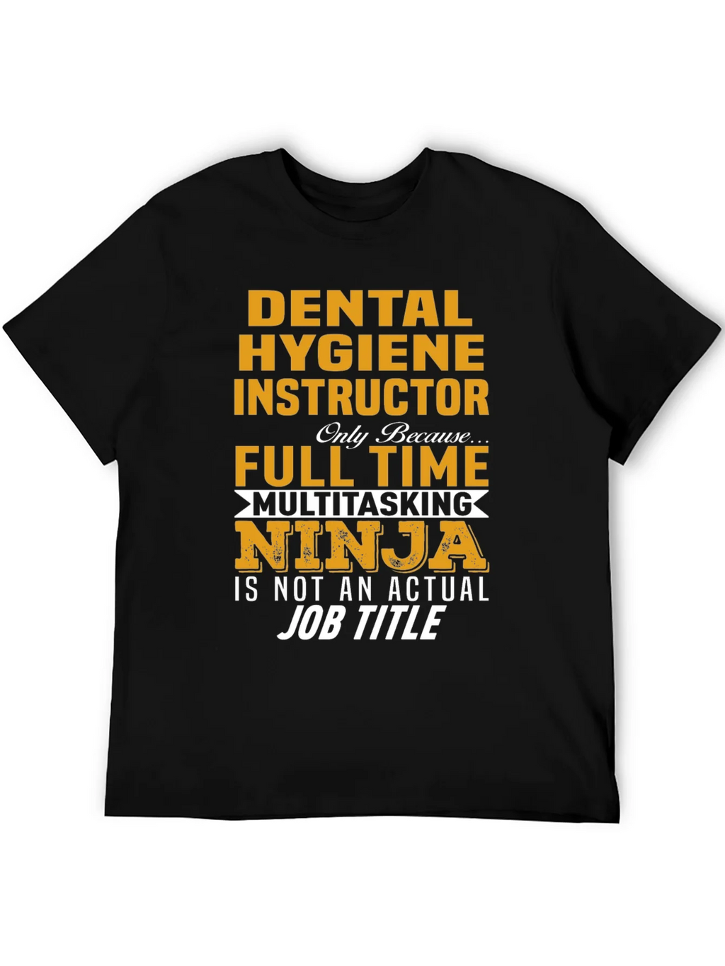 Dental Hygiene Instructor Multitasking Ninja T-Shirt