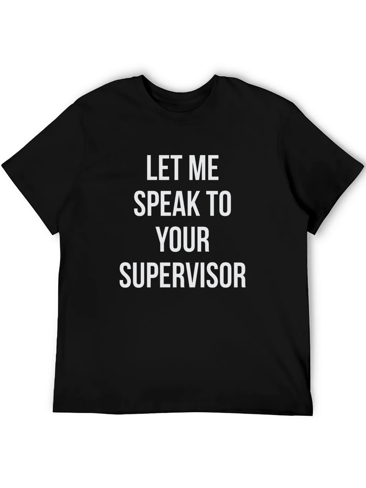 Speak To Supervisor T-Shirt