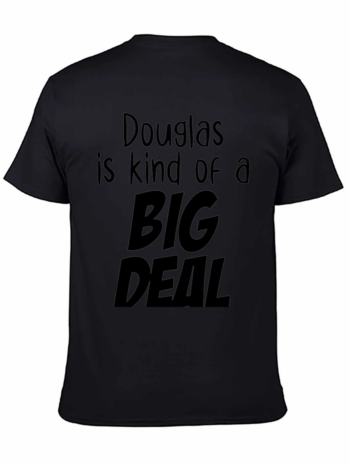 Douglas is Kind of a Big Deal Black T-Shirt