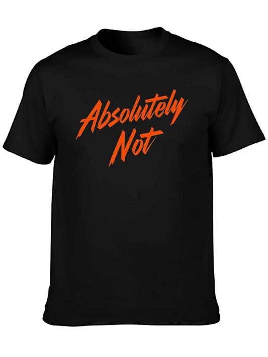 Absolutely Not! Graphic Tee - Bold Statement Shirt