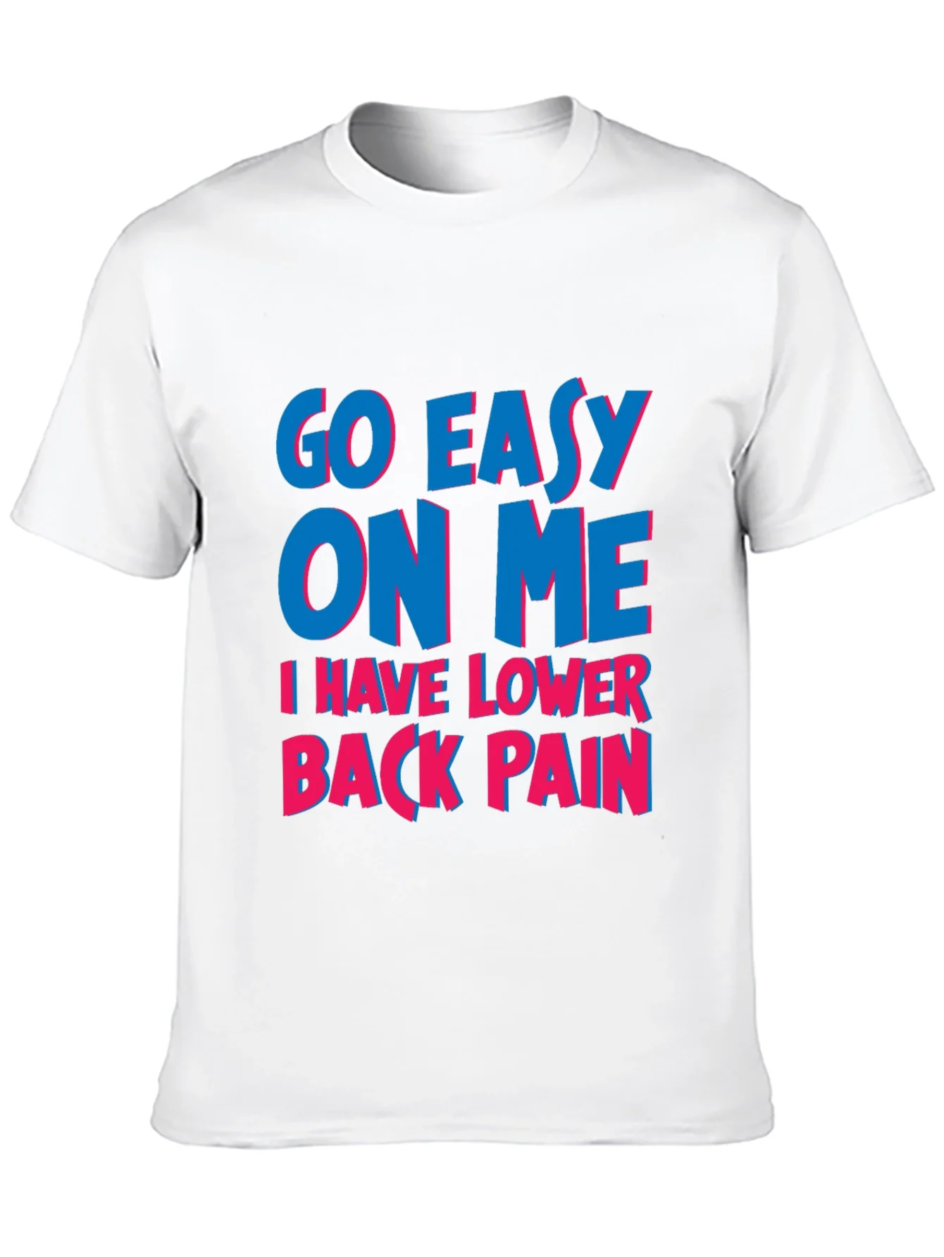 Go Easy On Me T-Shirt: Lower Back Pain Awareness