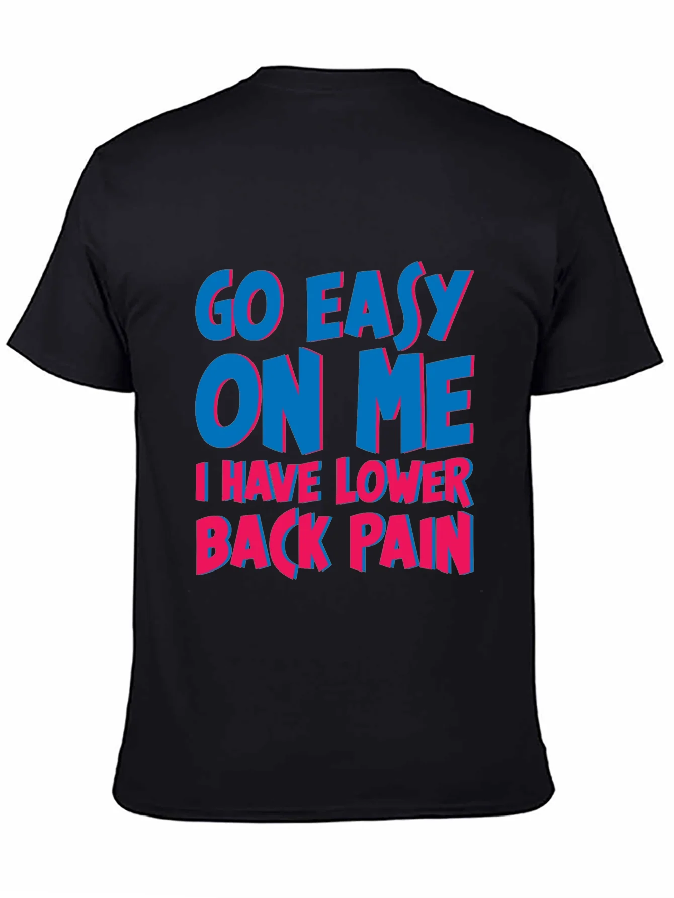 Go Easy On Me T-Shirt: Lower Back Pain Awareness