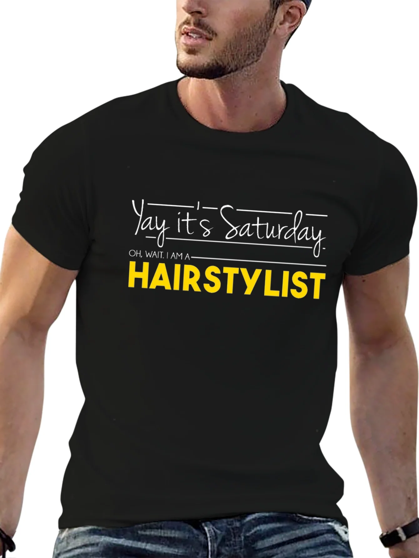 Yay Its Saturday HAIRSTYLIST T-Shirt