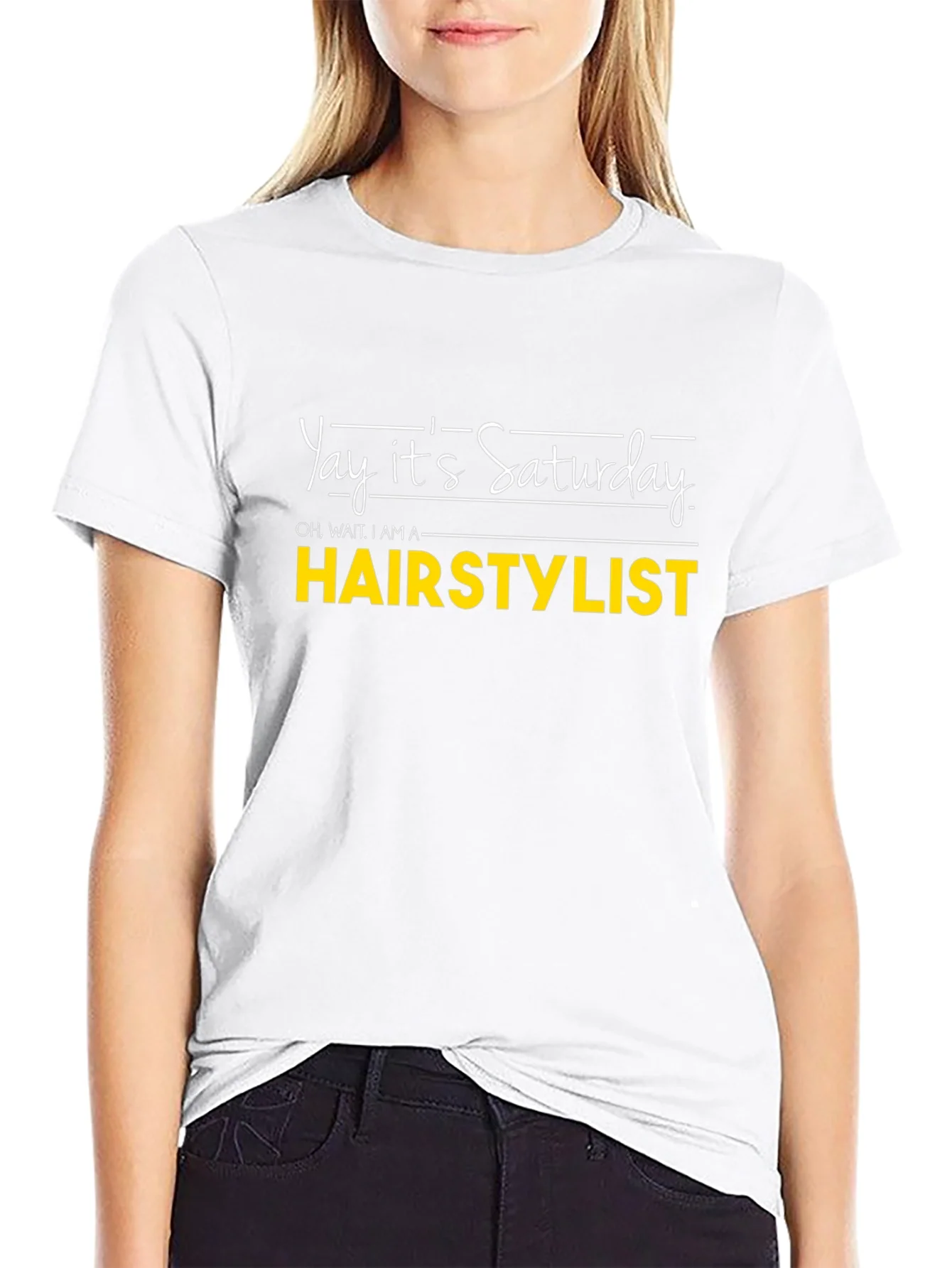 Yay Its Saturday HAIRSTYLIST T-Shirt