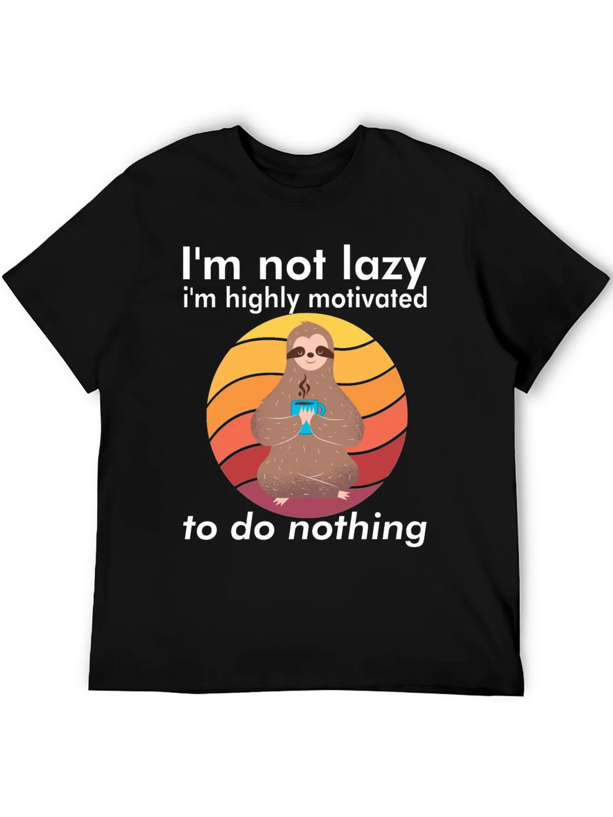 Lazy Sloth Graphic Tee - Highly Motivated to do Nothing!