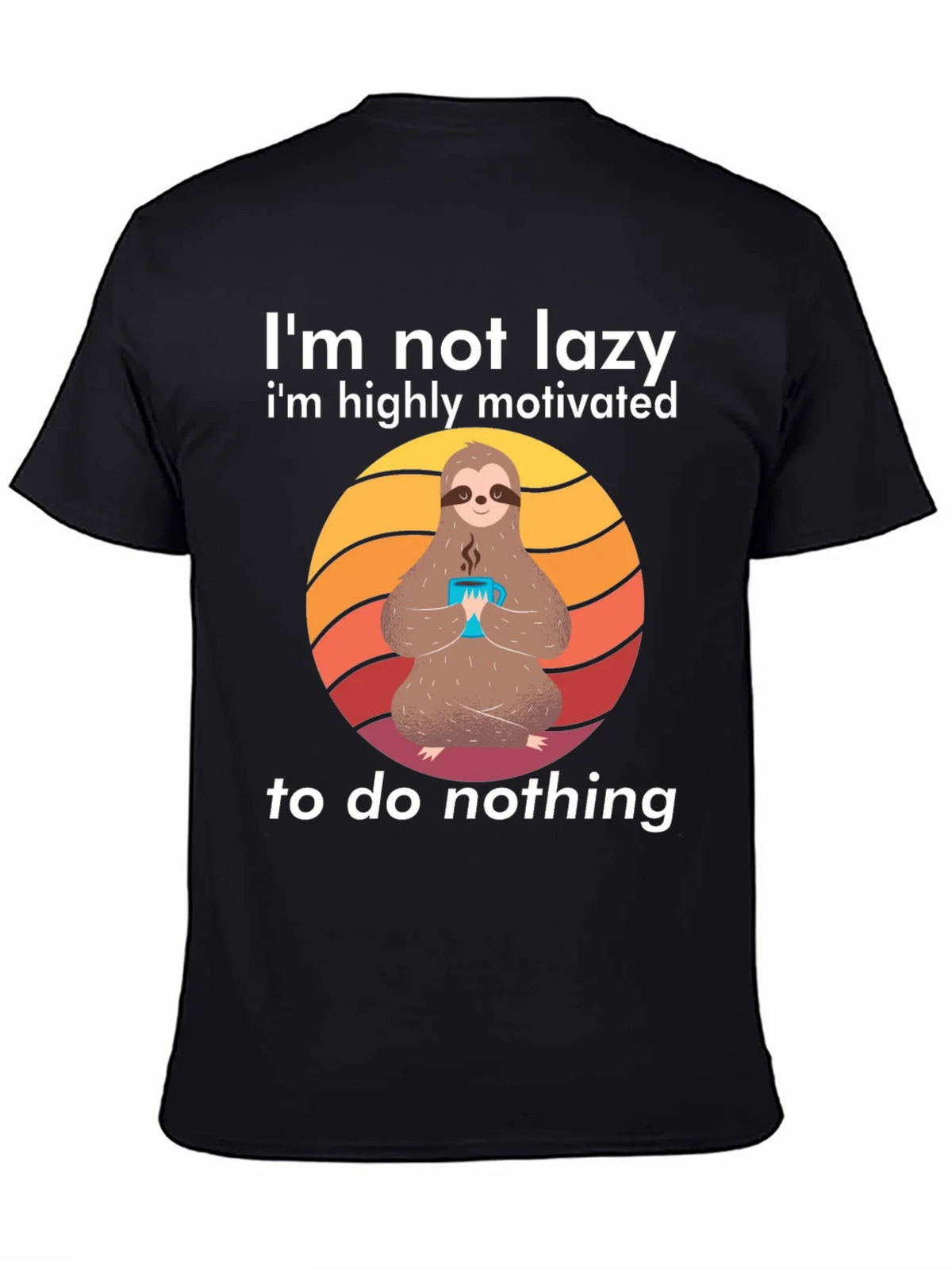 Lazy Sloth Graphic Tee - Highly Motivated to do Nothing!