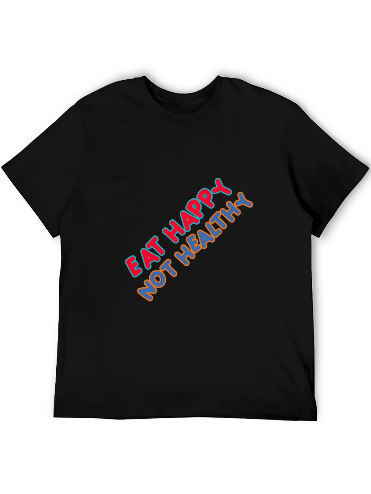 Eat Happy Not Healthy Graphic T-Shirt
