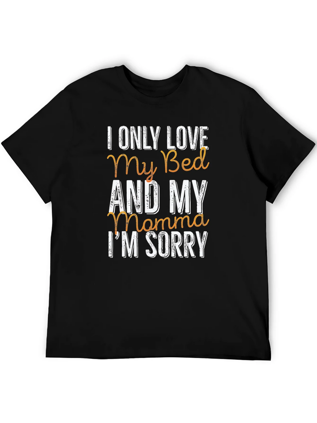 I Only Love My Bed & My Momma T-Shirt