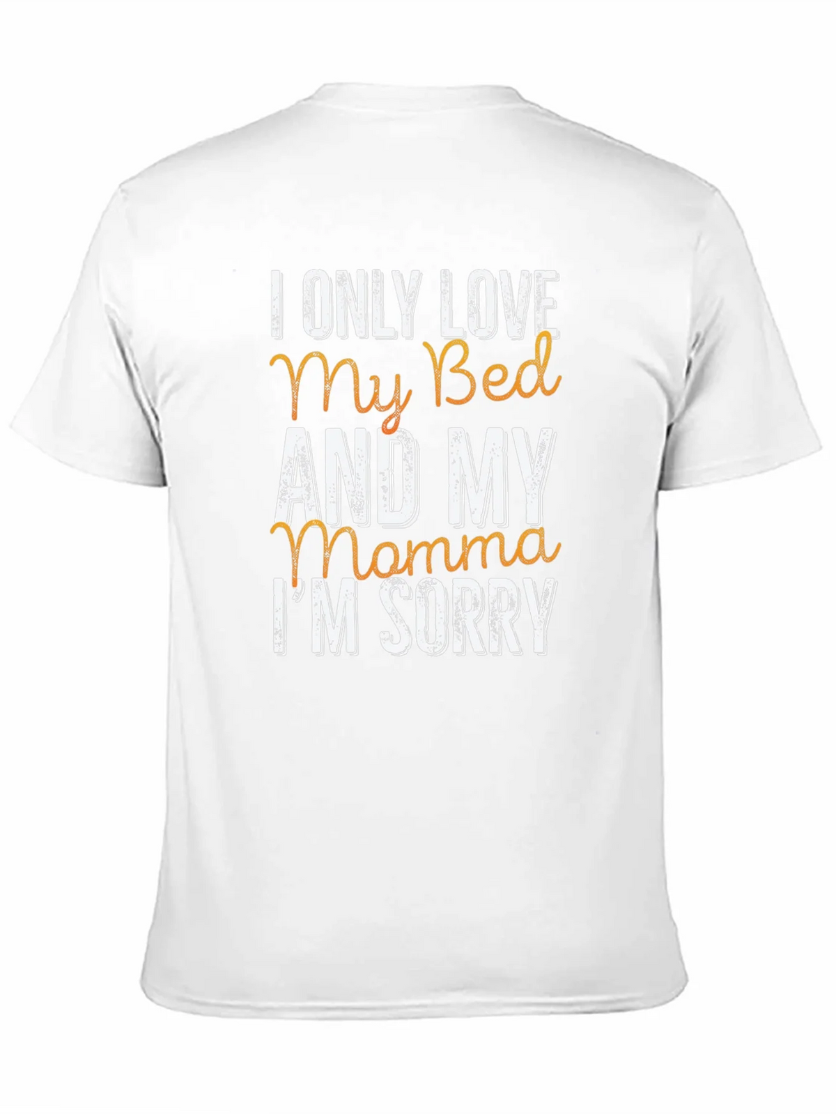 I Only Love My Bed & My Momma T-Shirt
