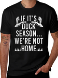 Duck Season T-Shirt - Were Not Home