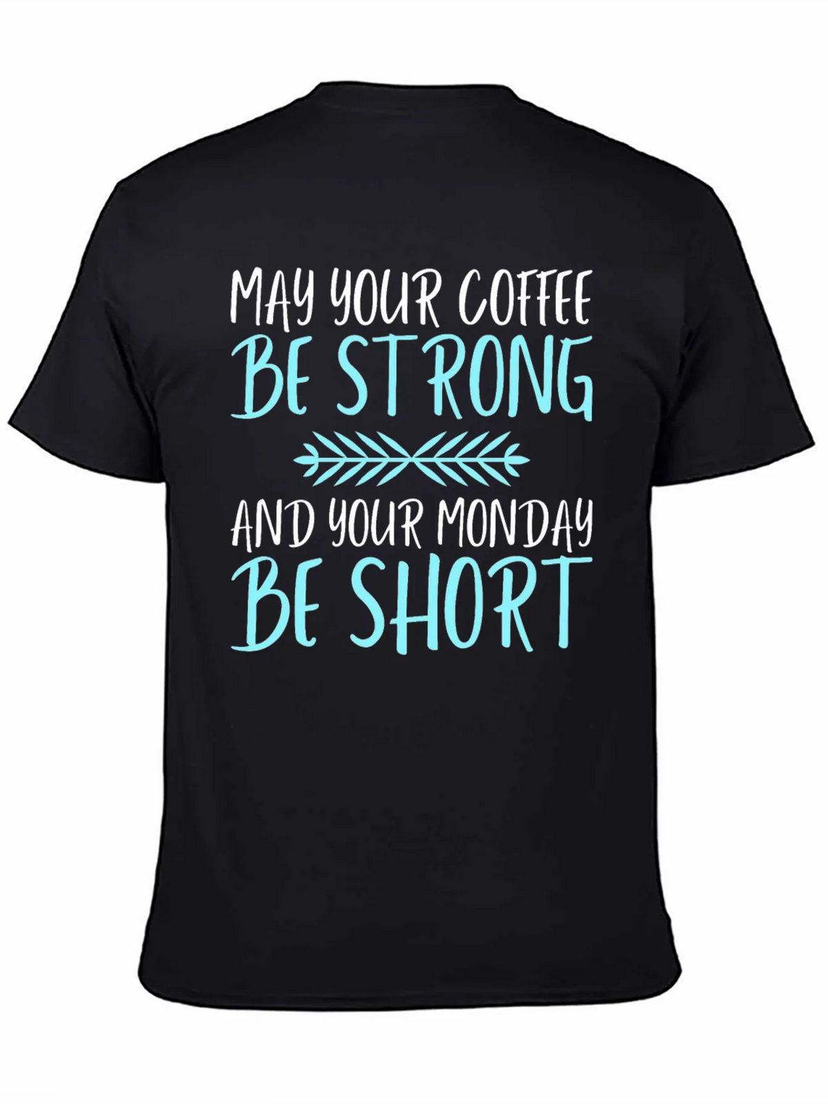 Coffee Lovers T-Shirt: May Your Coffee Be Strong