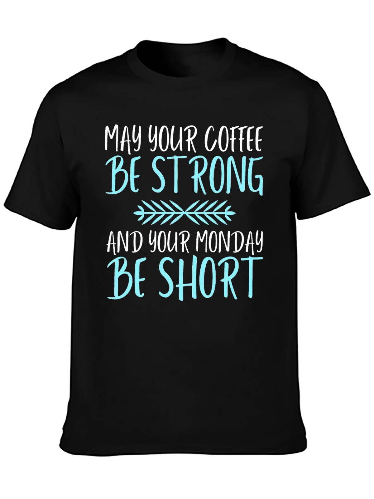 Coffee Lovers T-Shirt: May Your Coffee Be Strong