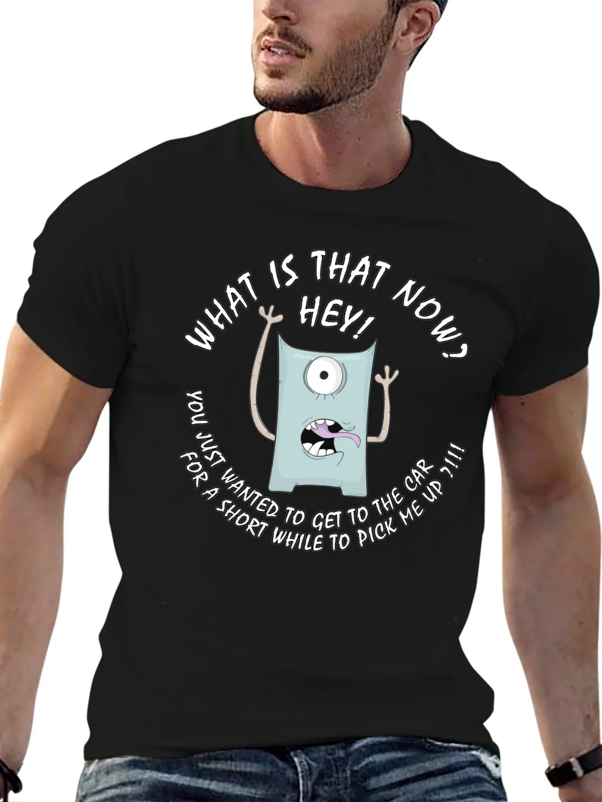 Funny Monster Graphic T-Shirt - What is that now?