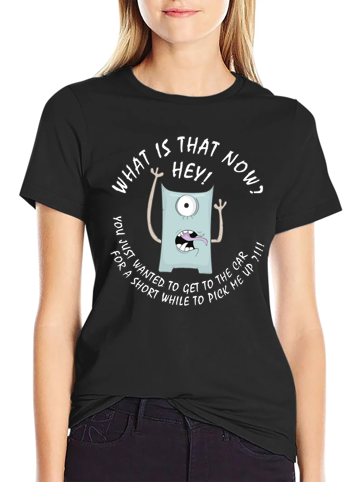 Funny Monster Graphic T-Shirt - What is that now?