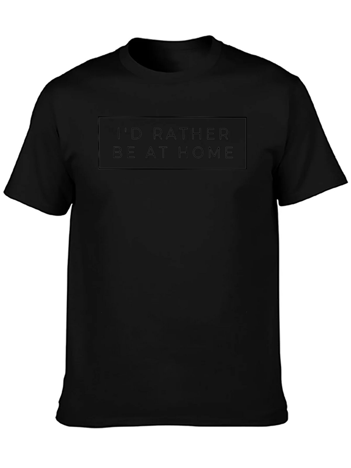 Id Rather Be At Home Black T-Shirt
