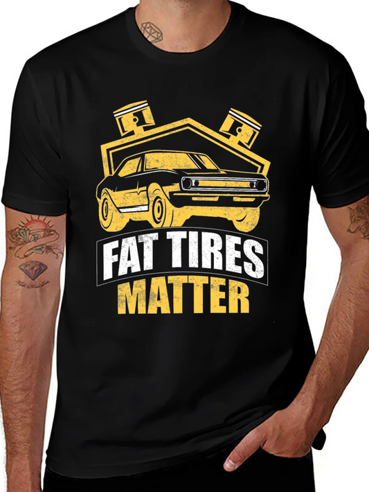 Fat Tires Matter T-Shirt Car Enthusiast Tee
