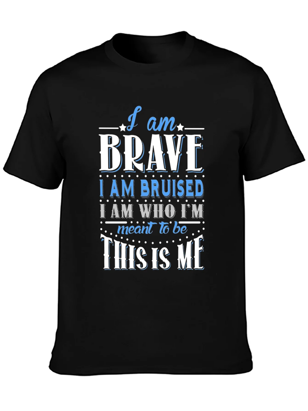 I Am Brave T-Shirt - Motivational Graphic Tee