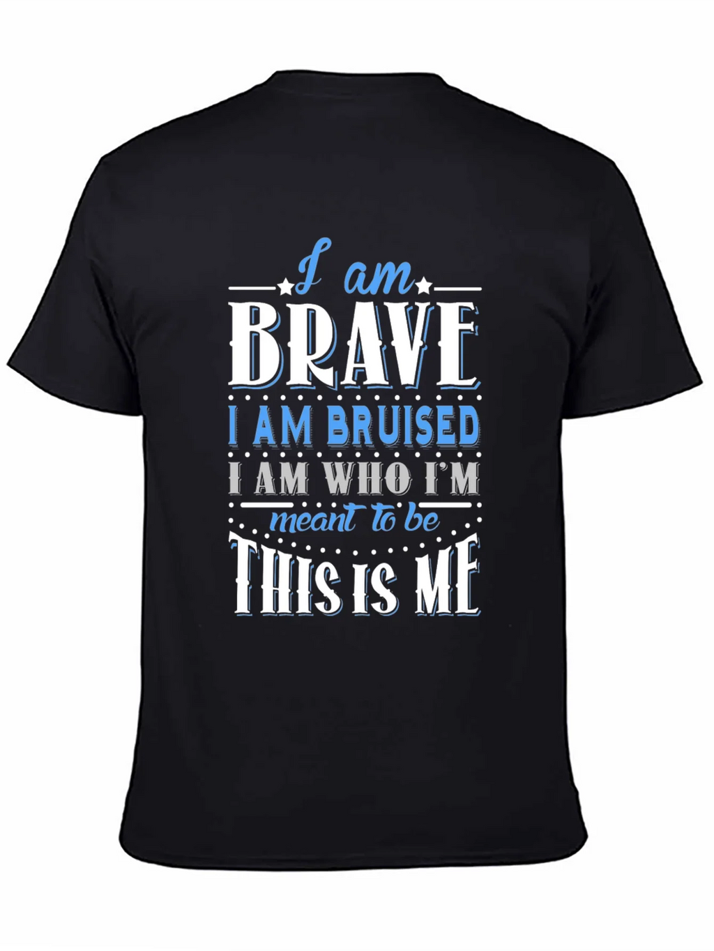 I Am Brave T-Shirt - Motivational Graphic Tee