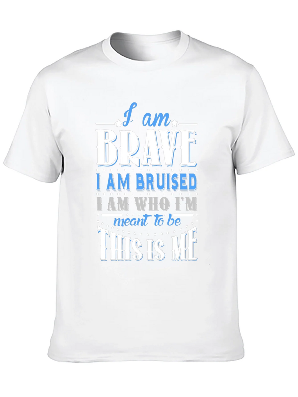 I Am Brave T-Shirt - Motivational Graphic Tee