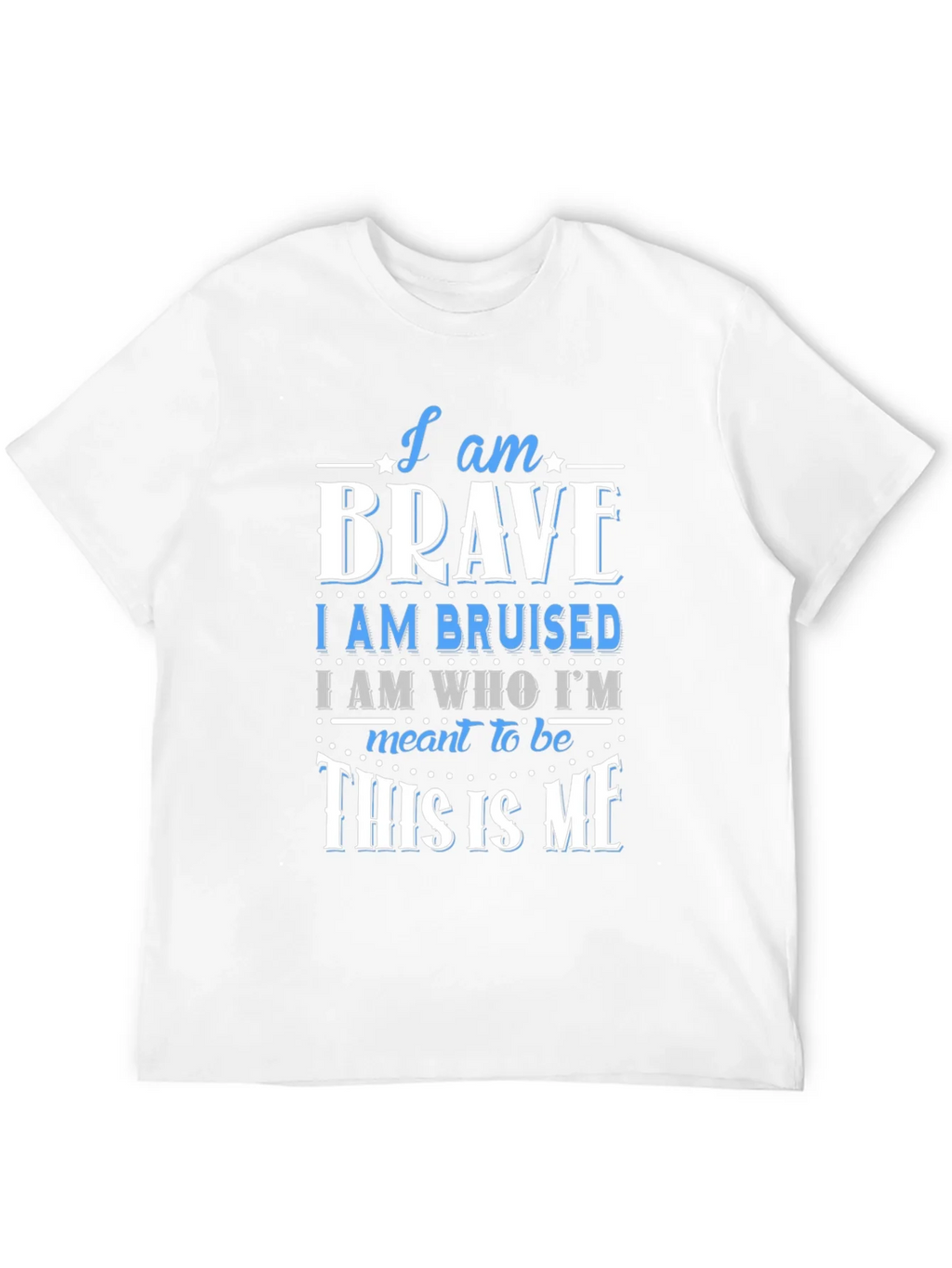 I Am Brave T-Shirt - Motivational Graphic Tee