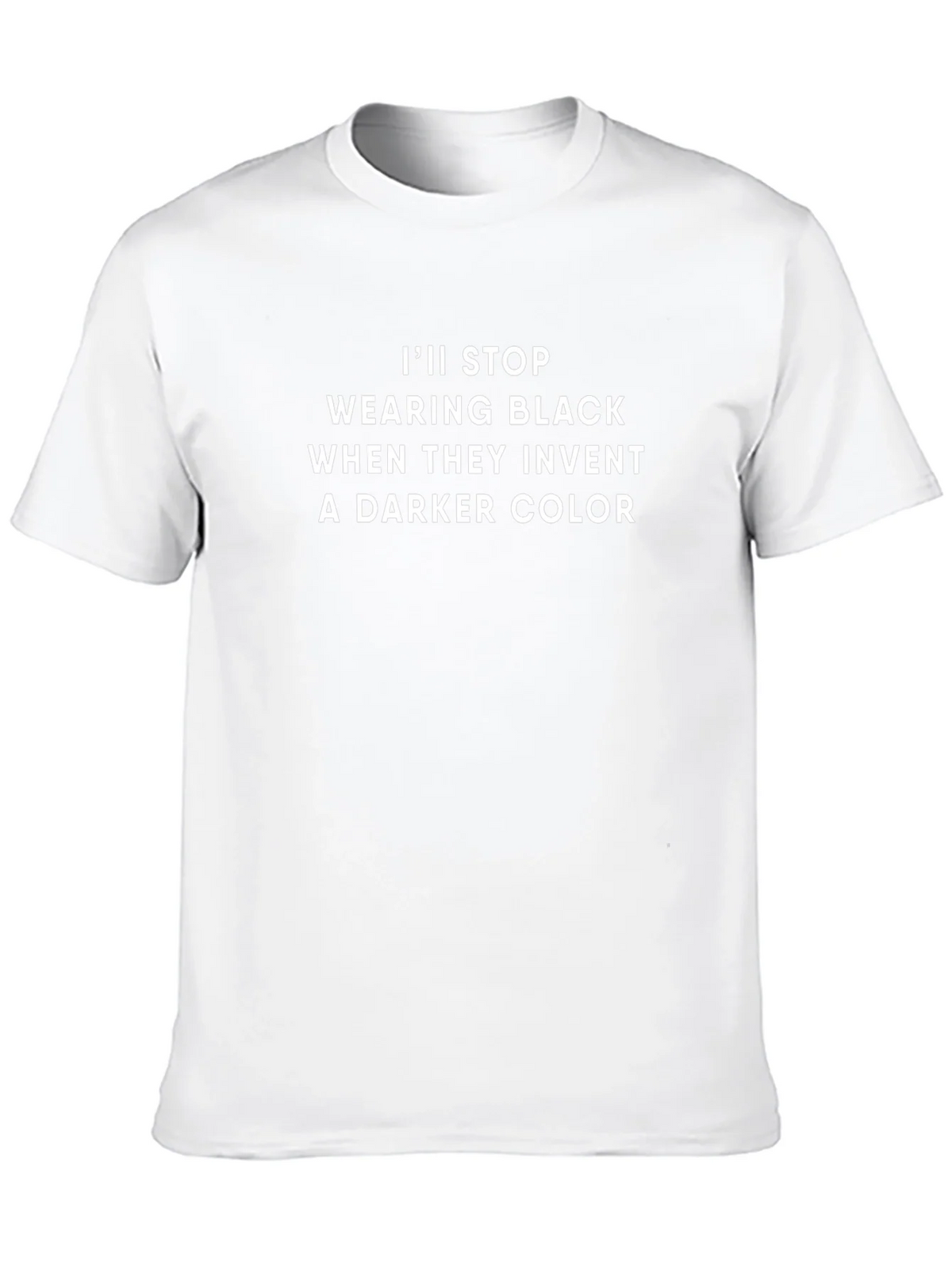 Funny Black T-Shirt: Ill Stop Wearing Black
