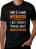 Sorry If I Looked Interested Acoustic Guitar T-Shirt