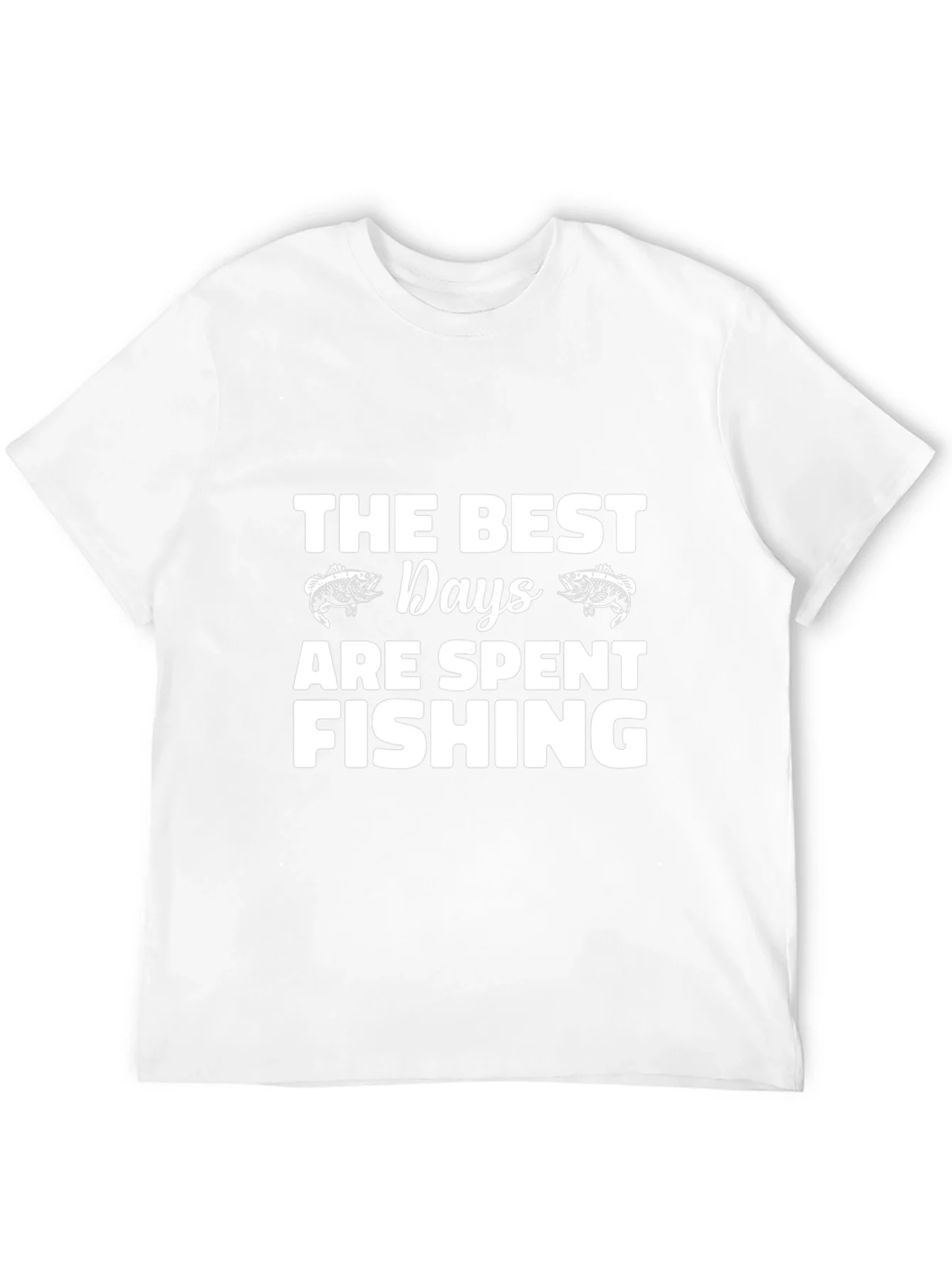 Fishing T-Shirt: The Best Days are Spent Fishing