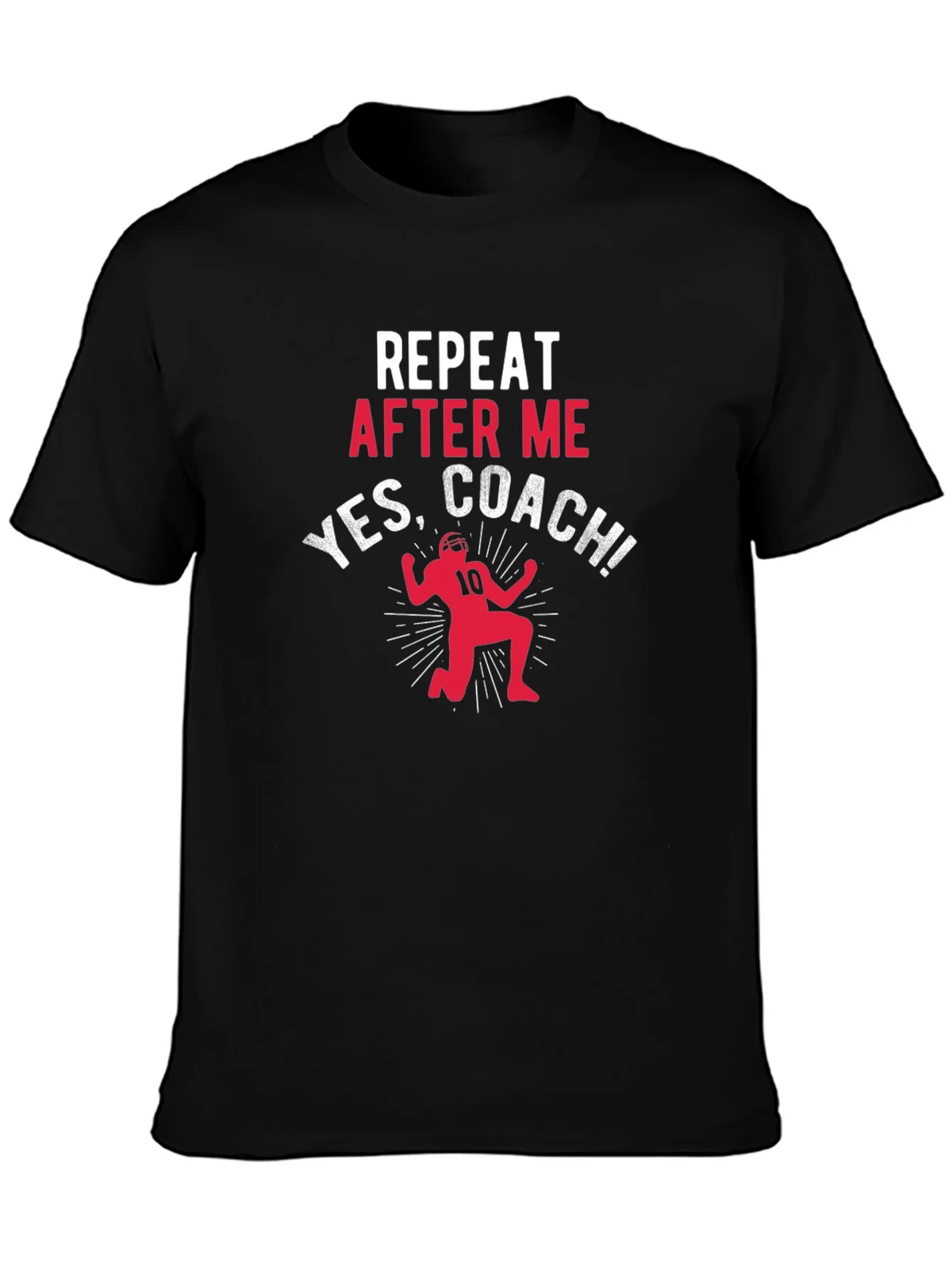 Repeat After Me Yes Coach T-Shirt