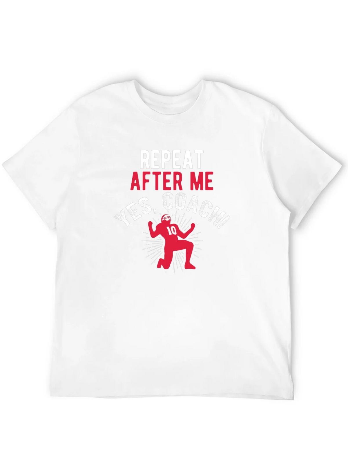 Repeat After Me Yes Coach T-Shirt