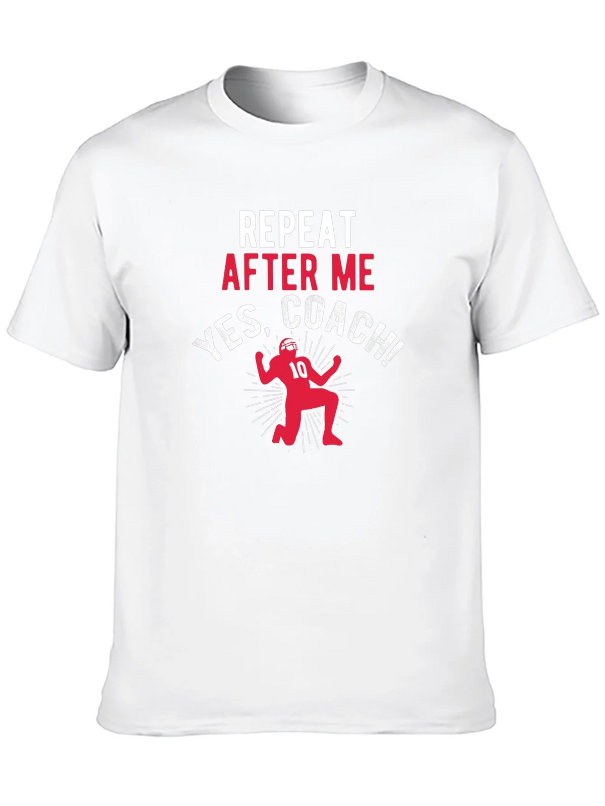 Repeat After Me Yes Coach T-Shirt
