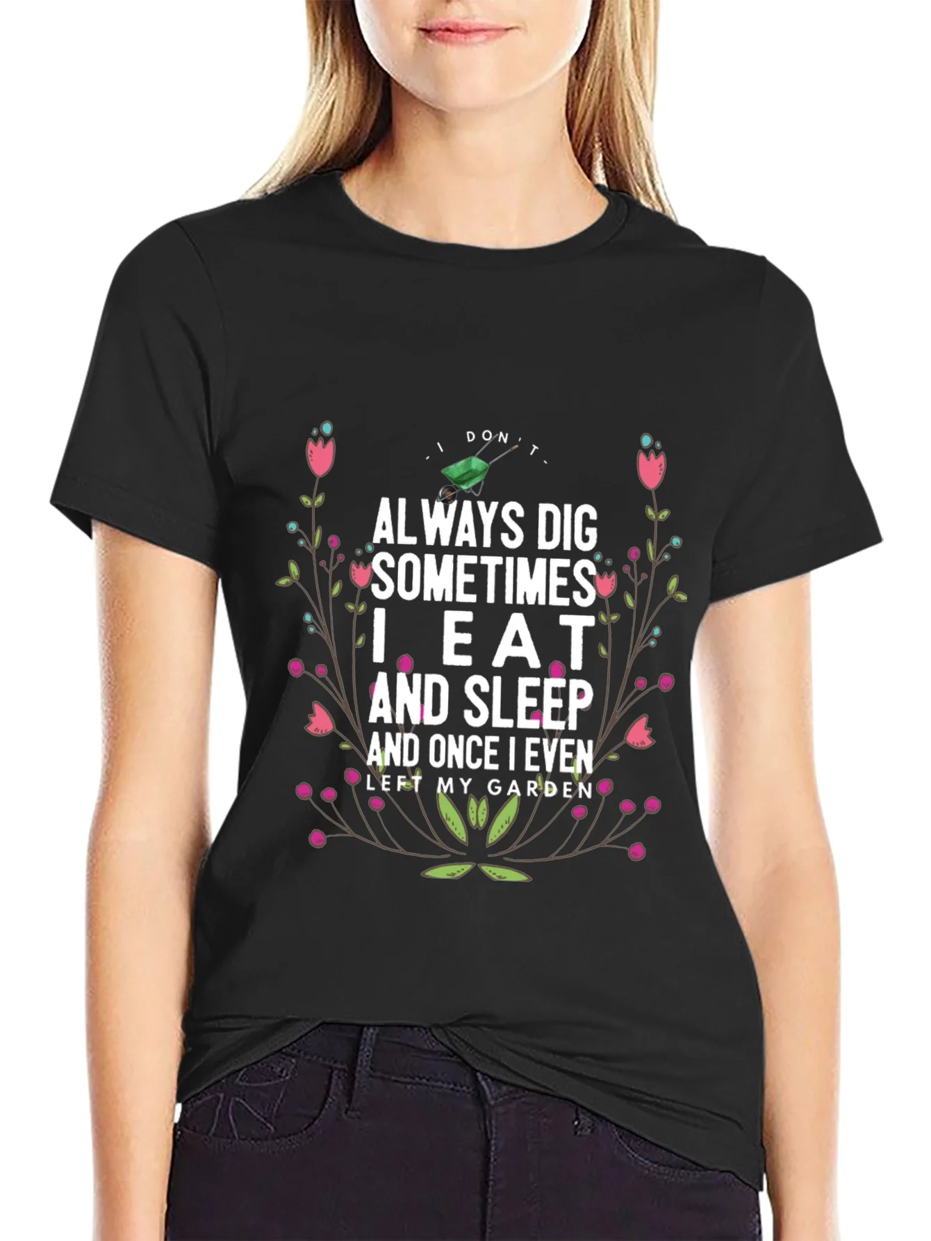 Gardening Humor T-Shirt: I Dont Always Dig