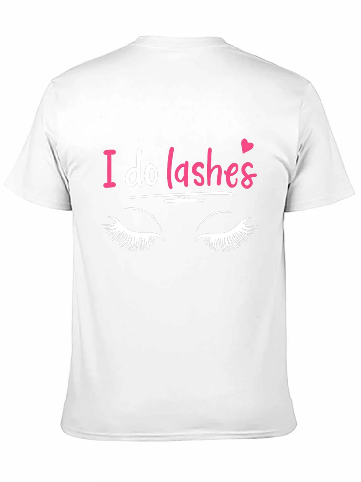 I Do Lashes Graphic Tee - Eyelash Extension T-Shirt