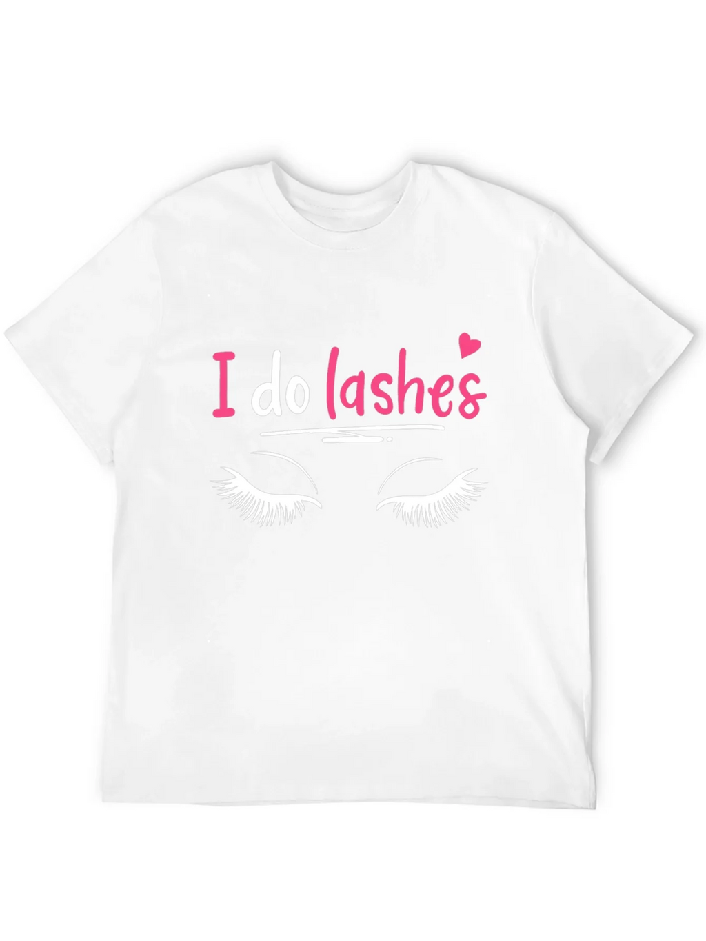 I Do Lashes Graphic Tee - Eyelash Extension T-Shirt