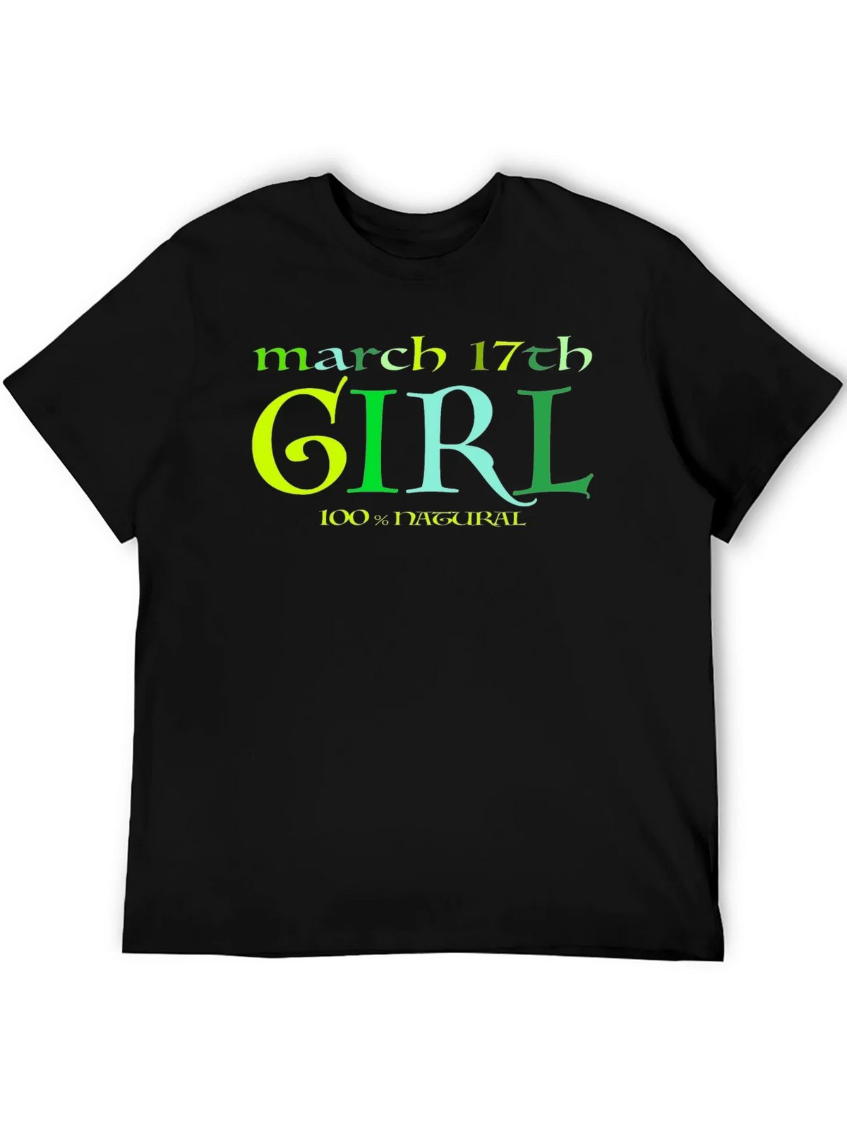 March 17th Girl 100% Natural St Patricks Day T-Shirt