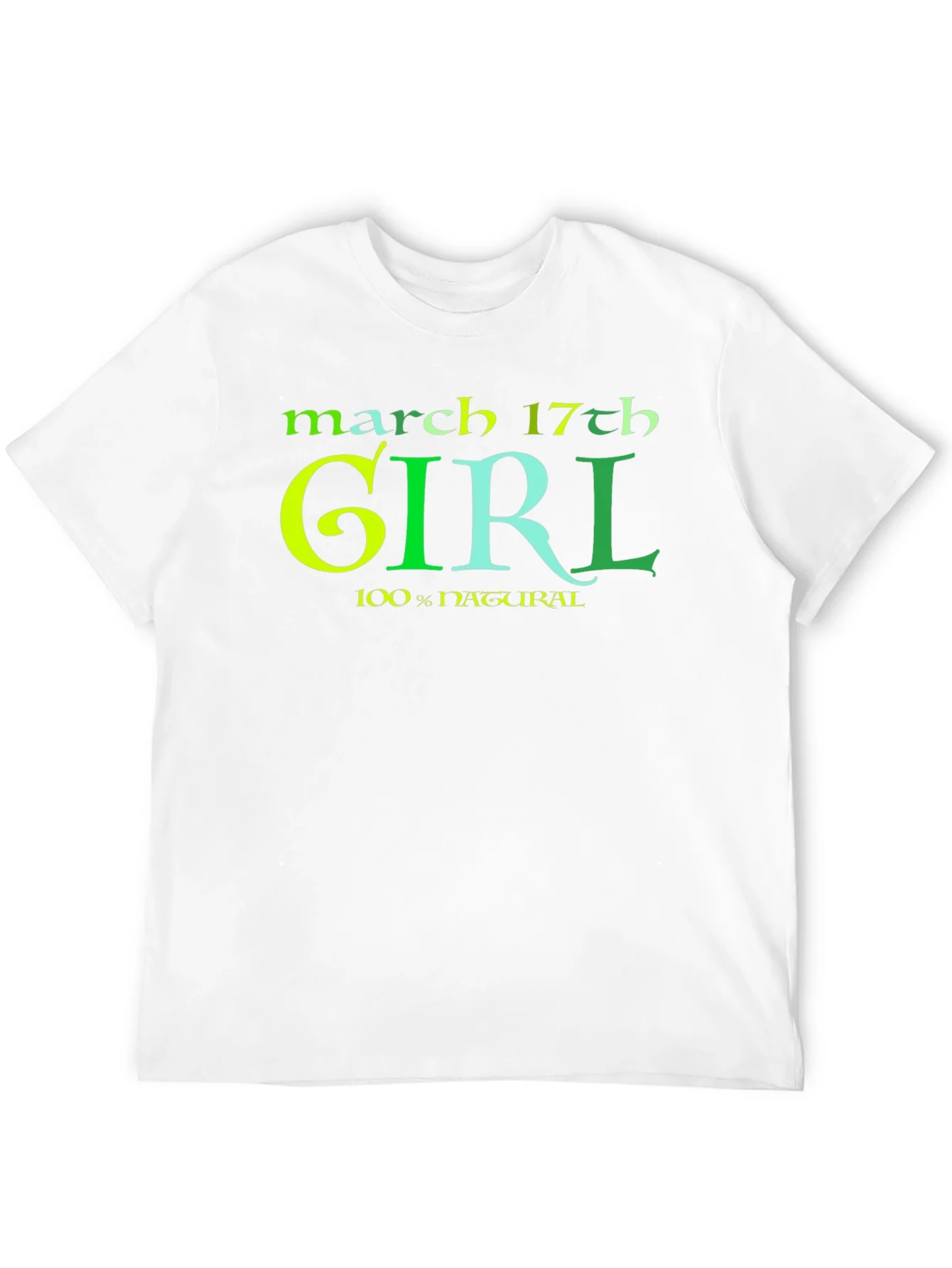 March 17th Girl 100% Natural St Patricks Day T-Shirt