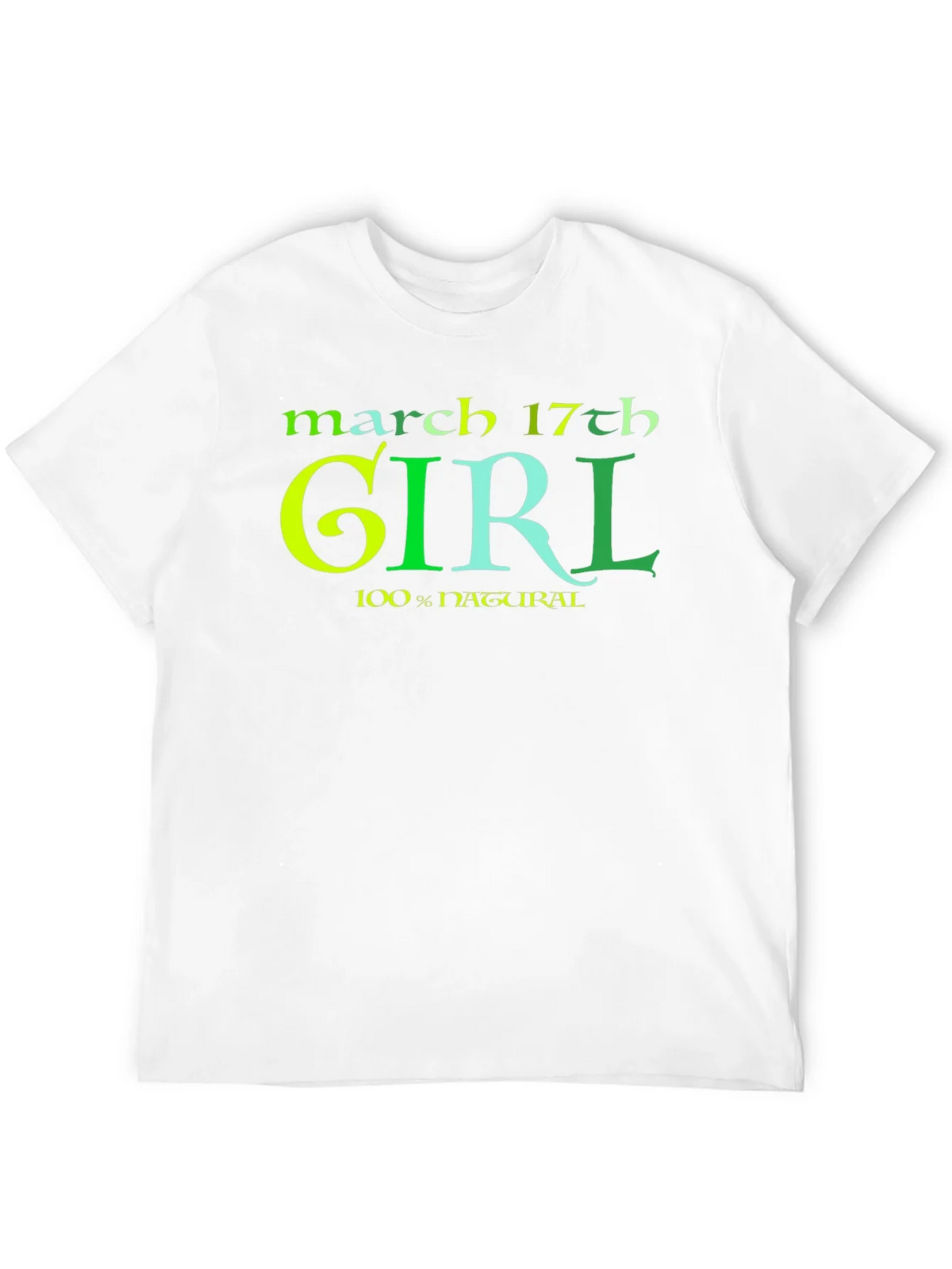 March 17th Girl 100% Natural St Patricks Day T-Shirt