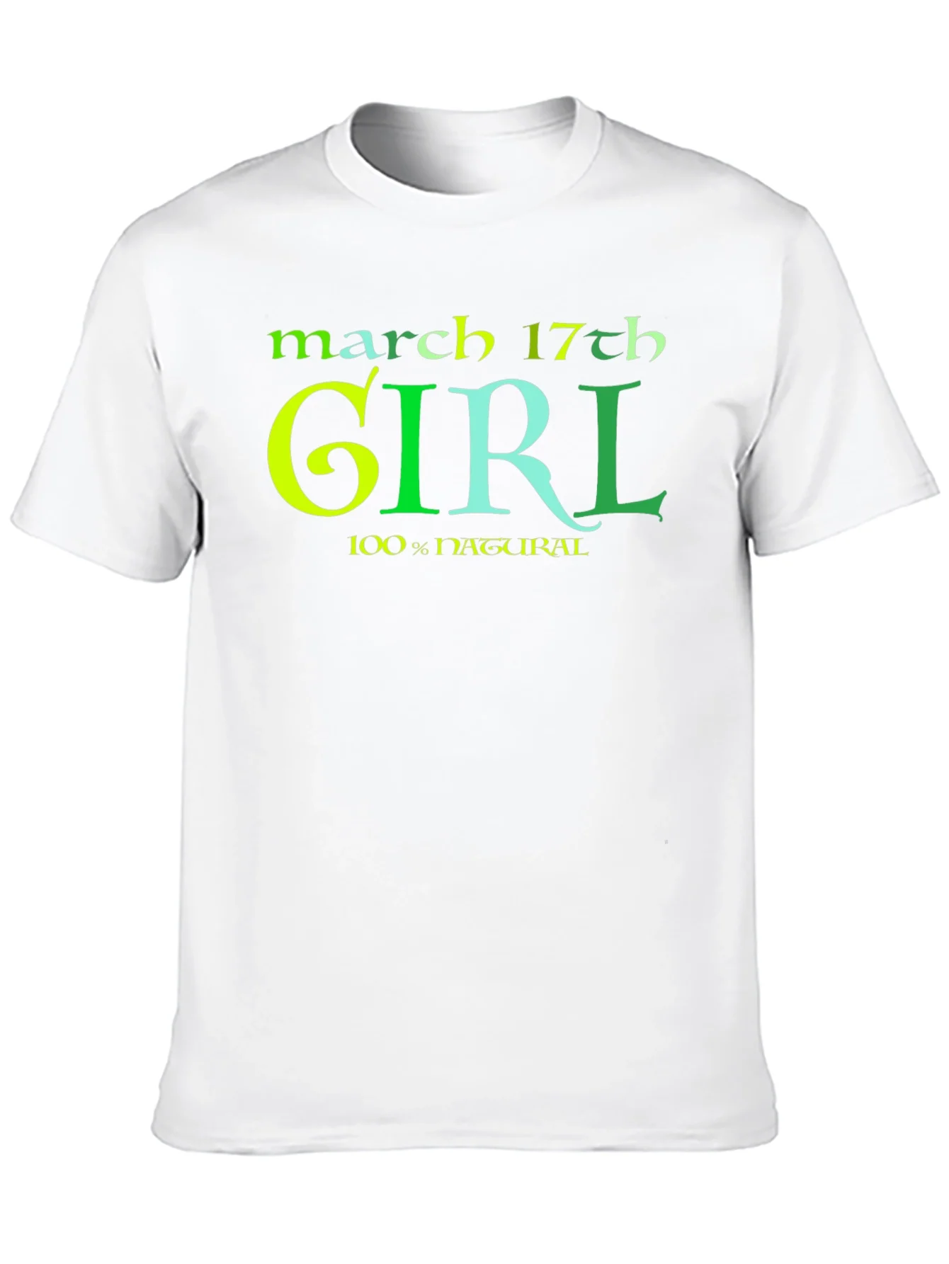 March 17th Girl 100% Natural St Patricks Day T-Shirt