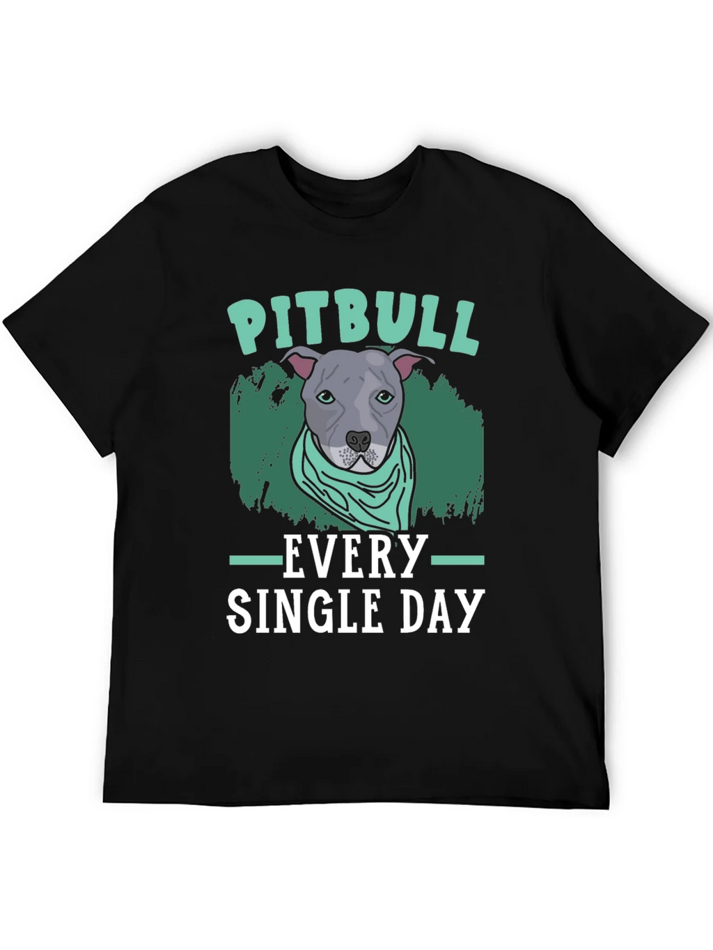 Pitbull Every Single Day T-Shirt