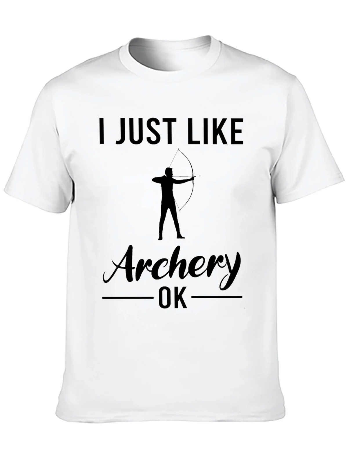 Archery T-Shirt: I Just Like Archery OK