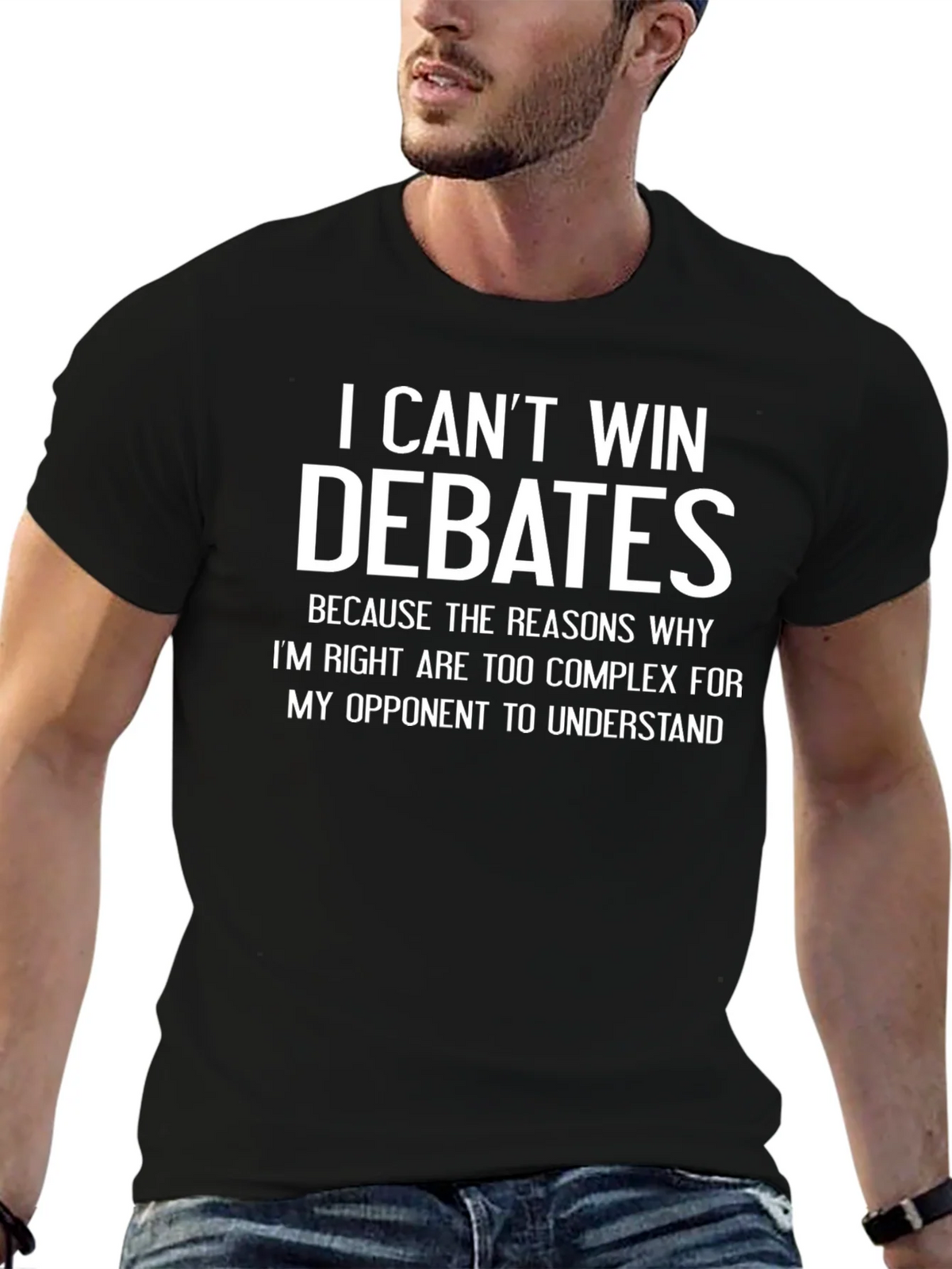 I Cant Win Debates Funny Sarcastic T-Shirt