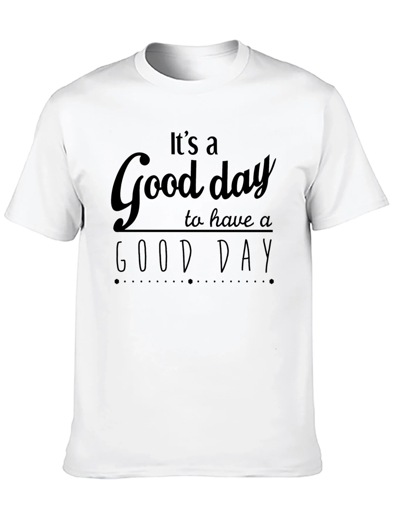 Its A Good Day T-Shirt - Positive Vibes