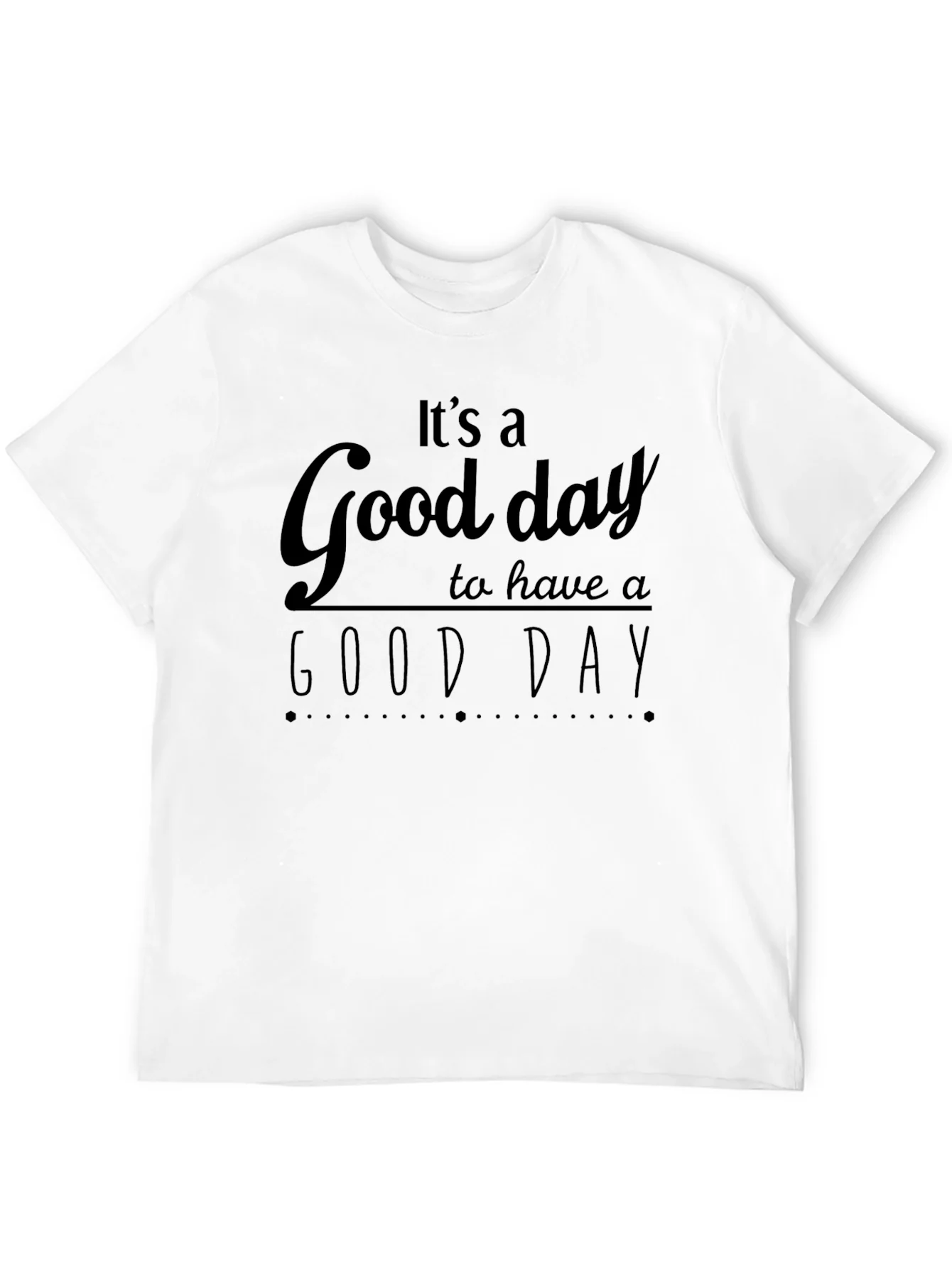 Its A Good Day T-Shirt - Positive Vibes