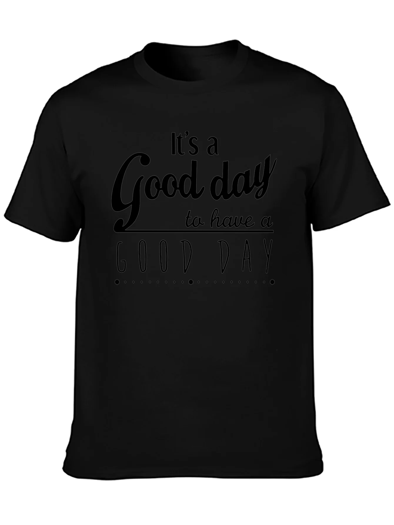Its A Good Day T-Shirt - Positive Vibes